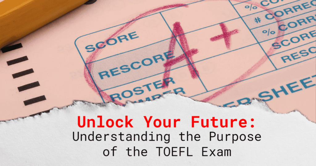 Understanding the Purpose of the TOEFL Exam